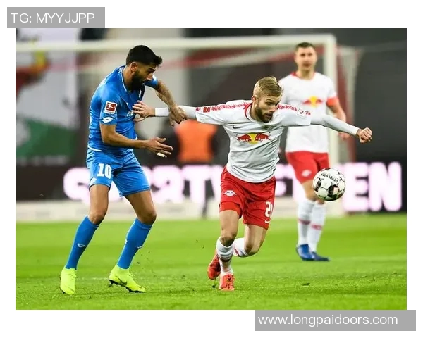 霍芬海姆与菜比锡激战正酣谁能在德甲赛场上笑到最后